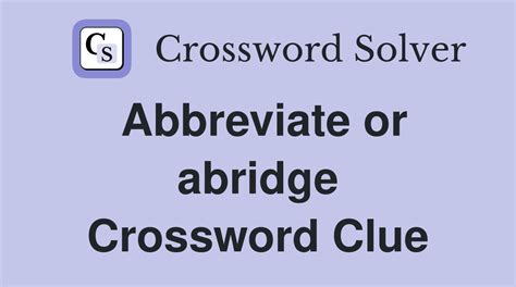 The Crossword Solver found 36 answers to "abbreviate", 8 letters crossword clue. The Crossword Solver finds answers to classic crosswords and cryptic crossword puzzles. Enter the length or pattern for better results. Click the answer to find similar crossword clues . Enter a Crossword Clue.